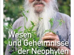 Wesen und Geheimnisse der Neophyten