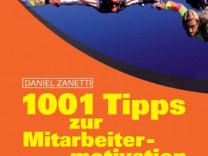 1001 Tipps zur Mitarbeitermotivation