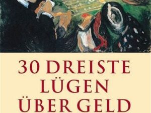 30 dreiste Lügen über Geld