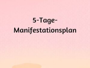 5-Tage-Manifestationsplan