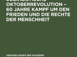 60 Jahre Große Sozialistische Oktoberrevolution ¿ 60 Jahre Kampf um den Frieden und die Rechte der Menschheit