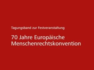 70 Jahre Europäische Menschenrechtskonvention