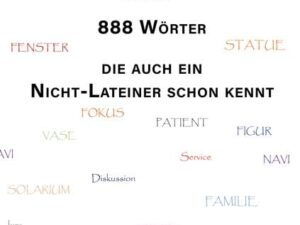 888 Wörter, die auch ein Nicht-Lateiner schon kennt