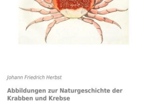 Abbildungen zur Naturgeschichte der Krabben und Krebse