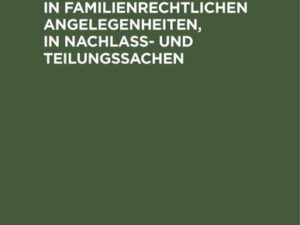 ABC der Kostenordnung, Teil 1: Die Gerichtskosten in familienrechtlichen Angelegenheiten, in Nachlaß- und Teilungssachen