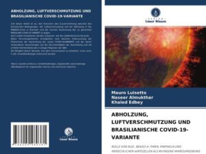 Abholzung, Luftverschmutzung und Brasilianische Covid-19-Variante