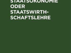 Abriß der Staatsökonomie oder Staatswirthschaftslehre