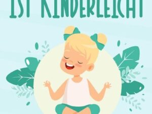 Achtsamkeit ist kinderleicht