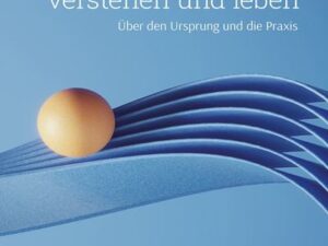 Achtsamkeit verstehen und leben