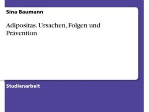 Adipositas. Ursachen, Folgen und Prävention