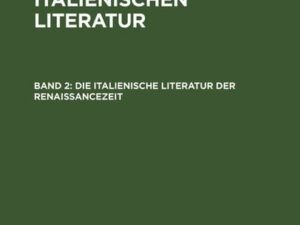 Adolf Gaspary: Geschichte der italienischen Literatur / Die italienische Literatur der Renaissancezeit