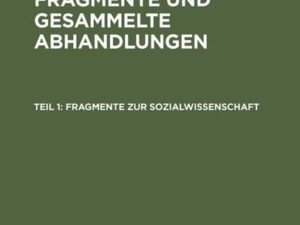 Adolf Merkel: Hinterlassene Fragmente und Gesammelte Abhandlungen / Fragmente zur Sozialwissenschaft