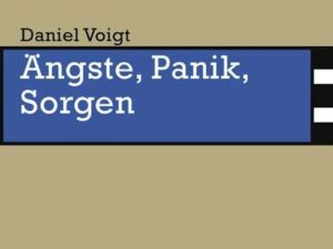 Ängste, Panik, Sorgen