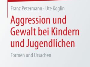 Aggression und Gewalt bei Kindern und Jugendlichen