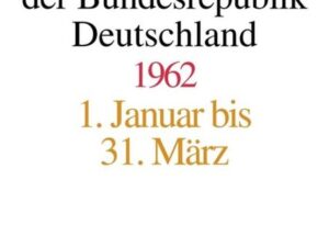 Akten zur Auswärtigen Politik der Bundesrepublik Deutschland / Akten zur Auswärtigen Politik der Bundesrepublik Deutschland 1962