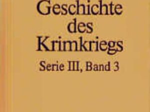 Akten zur Geschichte des Krimkriegs. Serie III: Englische Akten zur... / 3. Dezember 1854 bis 9. September 1855