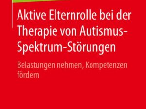 Aktive Elternrolle bei der Therapie von Autismus-Spektrum-Störungen