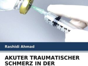 Akuter Traumatischer Schmerz in der Notaufnahme: