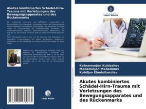 Akutes kombiniertes Schädel-Hirn-Trauma mit Verletzungen des Bewegungsapparates und des Rückenmarks