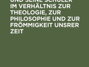 Albrecht Ritschl und seine Schüler im Verhältnis zur Theologie, zur Philosophie und zur Frömmigkeit unsrer Zeit