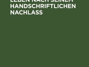 Alexander Brauns’ Leben nach seinem handschriftlichen Nachlaß