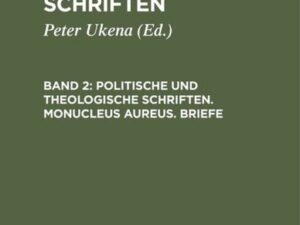 Alexander Seitz: Sämtliche Schriften / Politische und theologische Schriften. Monucleus Aureus. Briefe