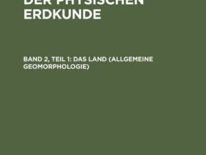 Alexander Supan: Grundzüge der physischen Erdkunde / Das Land (Allgemeine Geomorphologie)