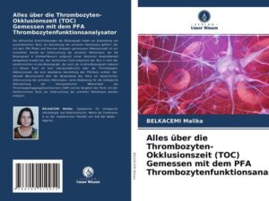 Alles über die Thrombozyten-Okklusionszeit (TOC) Gemessen mit dem PFA Thrombozytenfunktionsanalysator