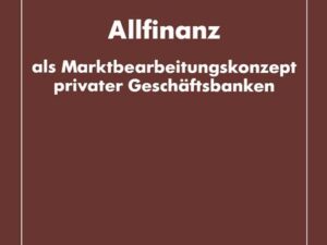 Allfinanz als Marktbearbeitungskonzept privater Geschäftsbanken