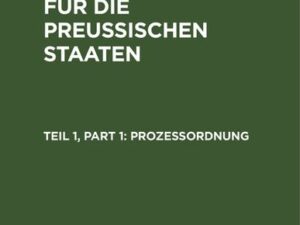 Allgemeine Gerichtsordnung für die Preussischen Staaten / Prozeßordnung