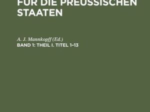 Allgemeine Gerichtsordnung für die Preussischen Staaten / Theil I. Titel 1–13