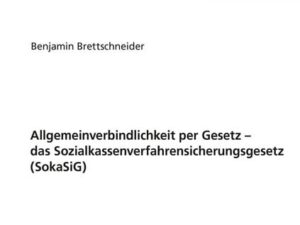 Allgemeinverbindlichkeit per Gesetz – das Sozialkassenverfahrensicherungsgesetz (SokaSiG)