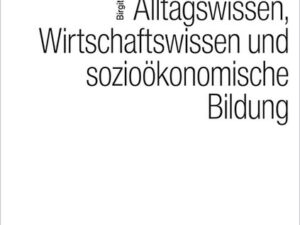 Alltagswissen, Wirtschaftswissen und sozioökonomische Bildung