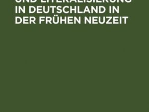 Alphabetisierung und Literalisierung in Deutschland in der Frühen Neuzeit