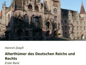 Alterthümer des Deutschen Reichs und Rechts