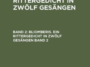 Alxinger: Bliomberis. Ein Rittergedicht in zwölf Gesängen / Alxinger: Bliomberis. Ein Rittergedicht in zwölf Gesängen. Band 2