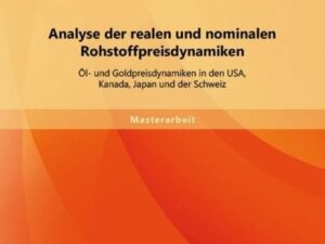 Analyse der realen und nominalen Rohstoffpreisdynamiken: Öl- und Goldpreisdynamiken in den USA, Kanada, Japan und der Schweiz