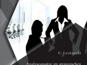 Analyseansätze im strategischen Management: Ein Kriterienvergleich der Portfolio- und SWOT-Analyse sowie des Lebenszykluskonzeptes