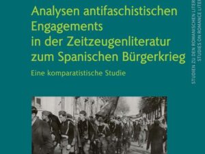 Analysen antifaschistischen Engagements in der Zeitzeugenliteratur zum Spanischen Bürgerkrieg