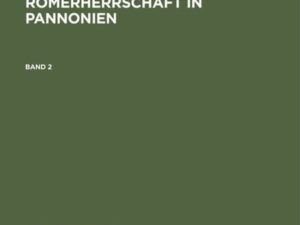 Andreas Alföldi: Der Untergang der Römerherrschaft in Pannonien / Andreas Alföldi: Der Untergang der Römerherrschaft in Pannonien. Band 2