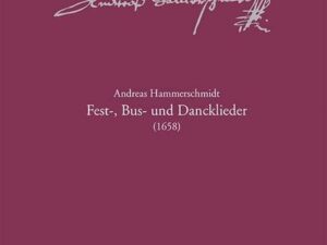 Andreas-Hammerschmidt-Werkausgabe Band 10: Fest-, Bus- und Dancklieder (1658)