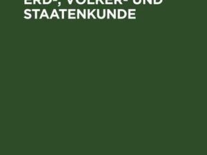 Anfangsgründe der Erd-, Völker- und Staatenkunde