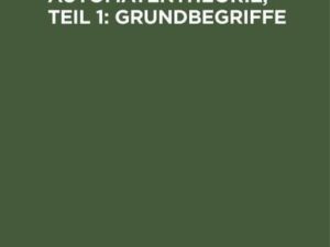 Angewandte Automatentheorie, Teil 1: Grundbegriffe