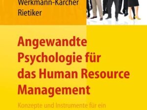 Angewandte Psychologie für das Human Resource Management. Konzepte und Instrumente für ein wirkungsvolles Personalmanagement