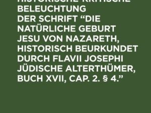 Anti-Carus oder historische-kritische Beleuchtung der Schrift “Die natürliche Geburt Jesu von Nazareth, historisch beurkundet durch Flavii Josephi jüd