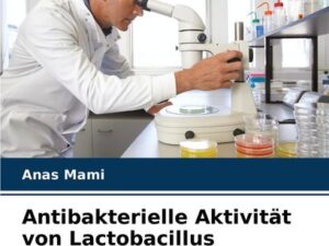 Antibakterielle Aktivität von Lactobacillus plantarum