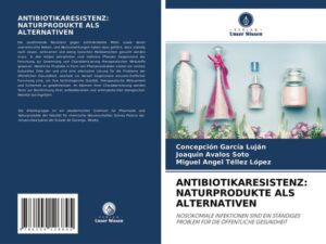 Antibiotikaresistenz: Naturprodukte als Alternativen