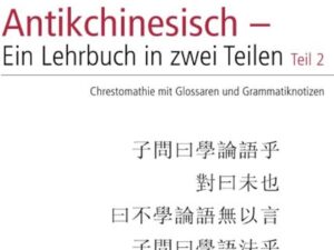 Antikchinesisch – Ein Lehrbuch in zwei Teilen