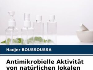 Antimikrobielle Aktivität von natürlichen lokalen Pflanzenextrakten