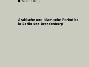 Arabische und Islamische Periodika in Berlin und Brandenburg 1915-45